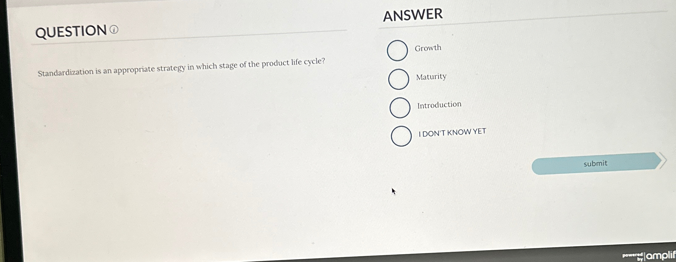  QUESTION (1) ANSWER Standardization is an appropriate strategy in which stage