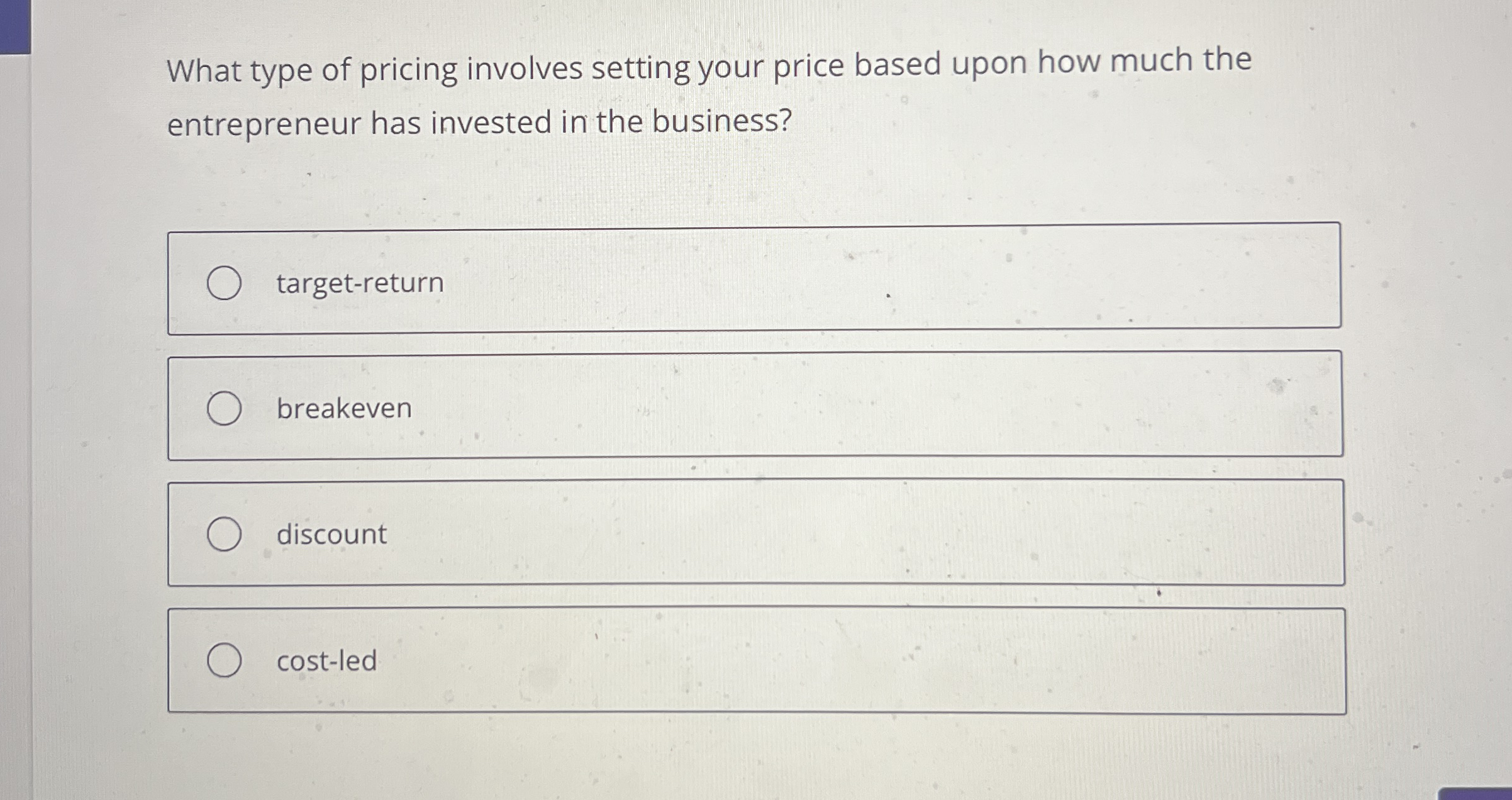  What type of pricing involves setting your price based upon how