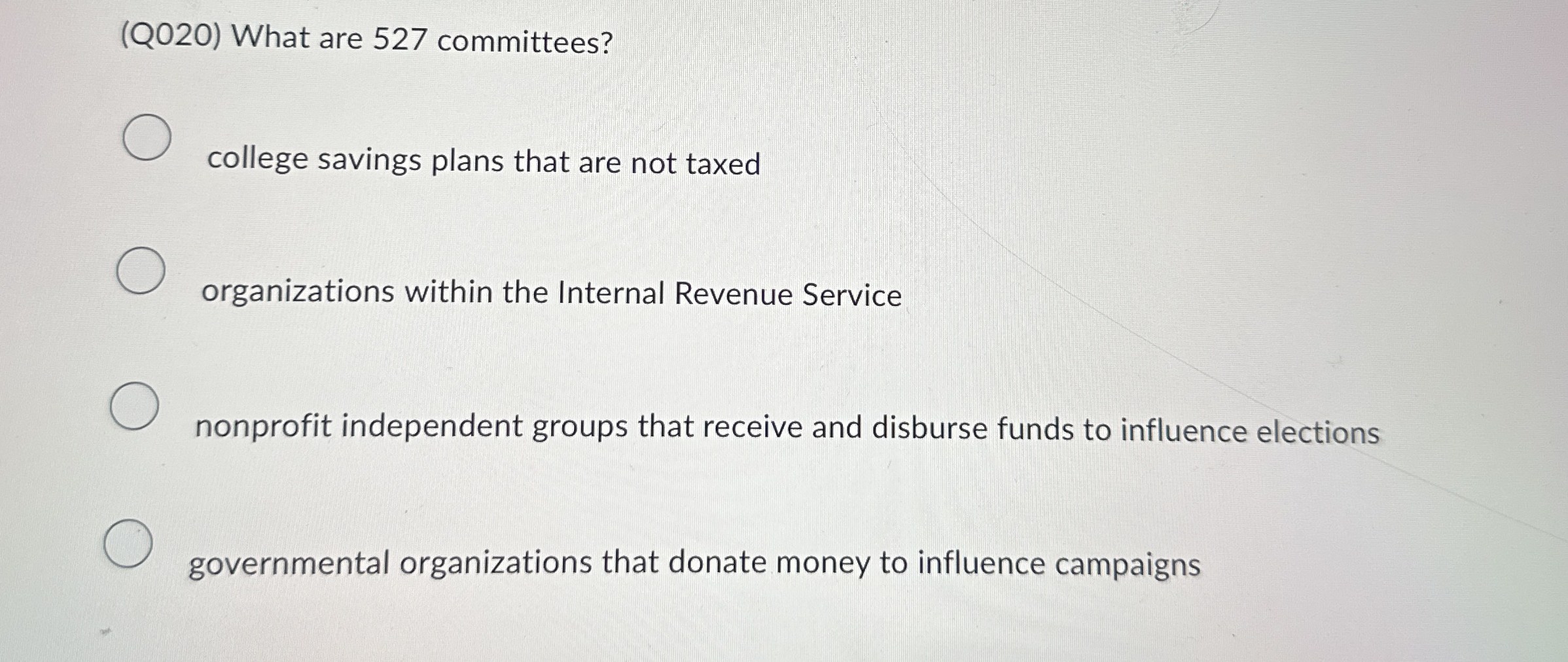 (Q020) What are 527 committees? college savings plans that are not