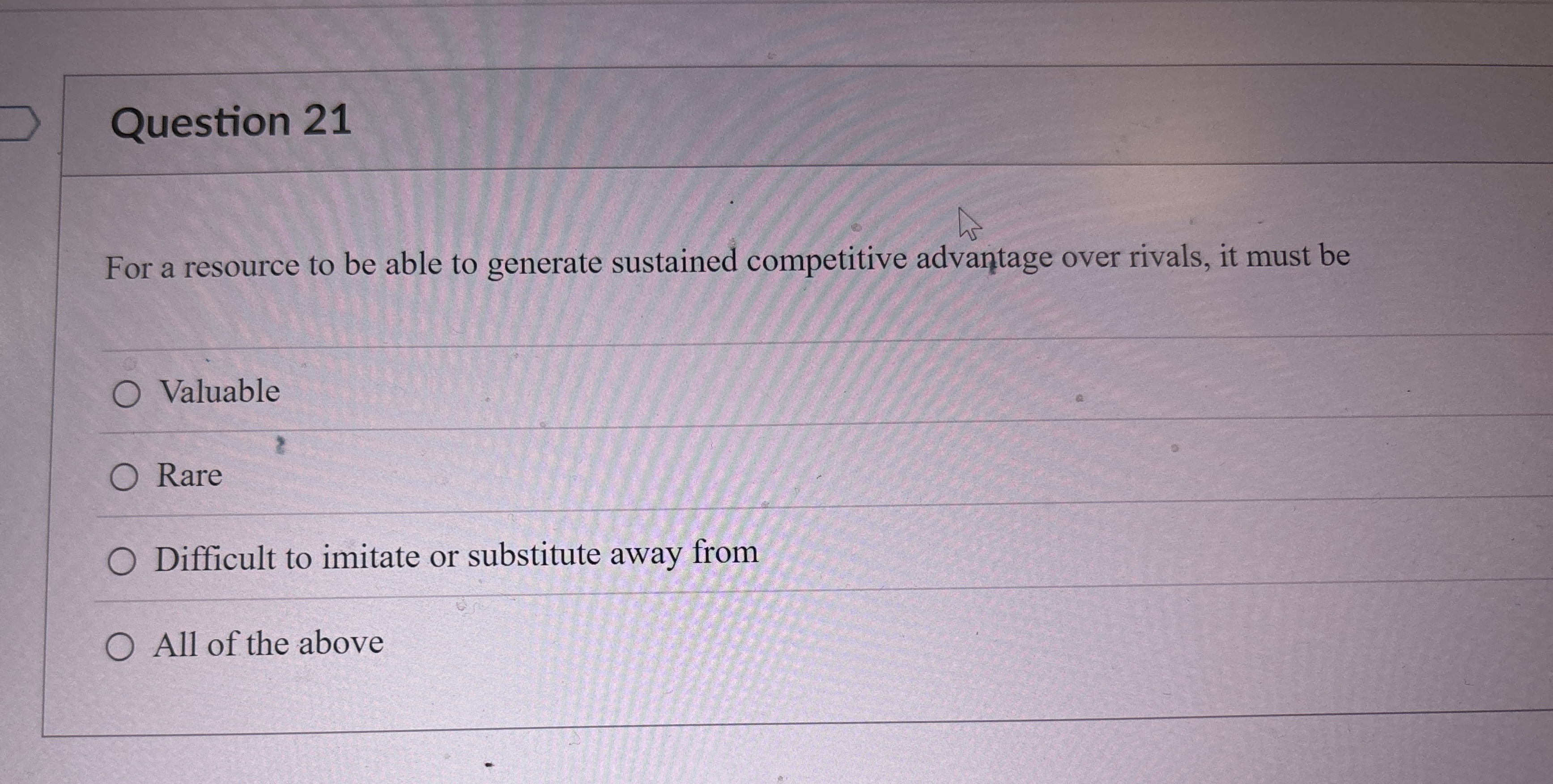 Question 21 For a resource to be able to generate sustained