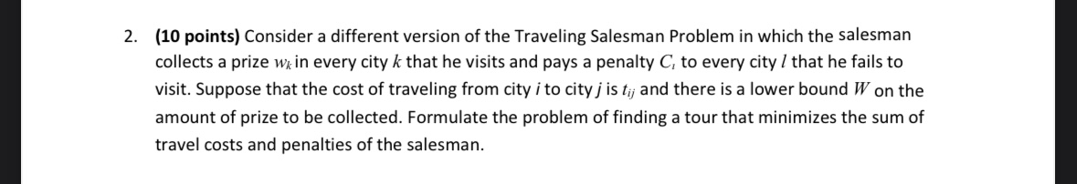  (10 points) Consider a different version of the Traveling Salesman Problem
