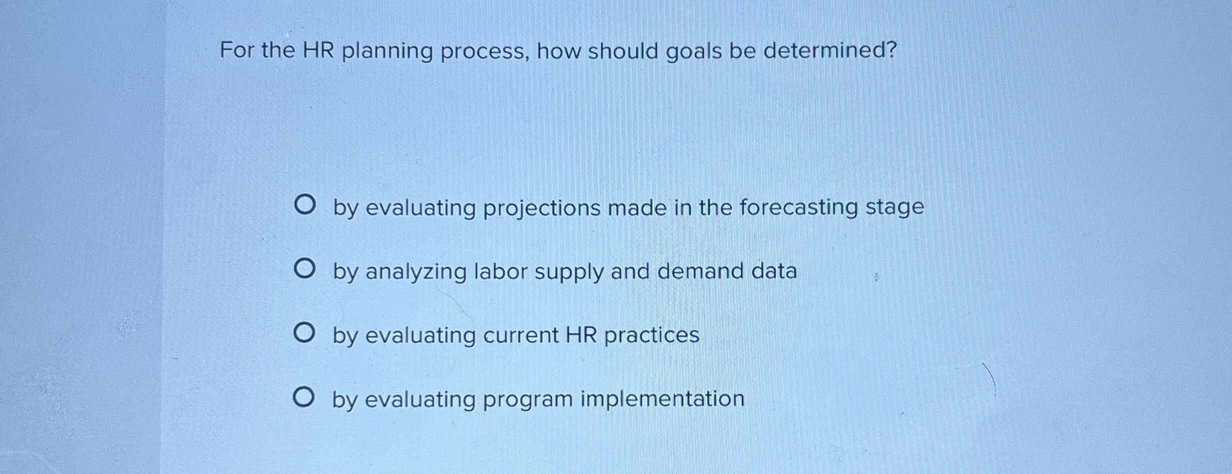  For the HR planning process, how should goals be determined? by