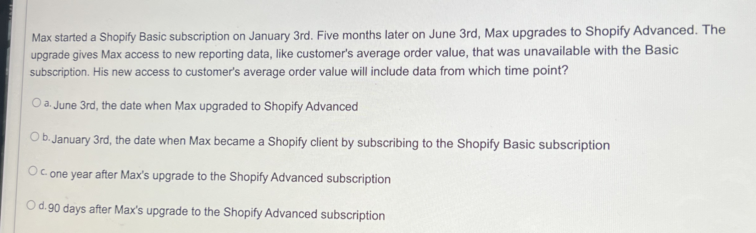  Max started a Shopify Basic subscription on January 3rd. Five months