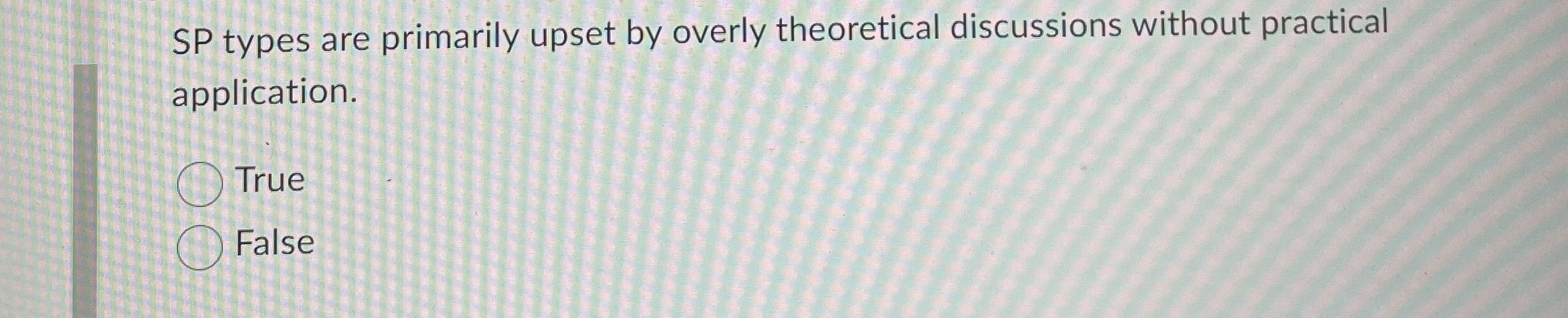  SP types are primarily upset by overly theoretical discussions without practical