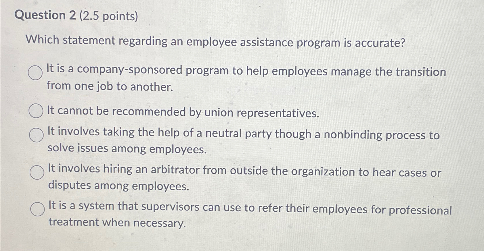  Question 2(2.5 points) Which statement regarding an employee assistance program is
