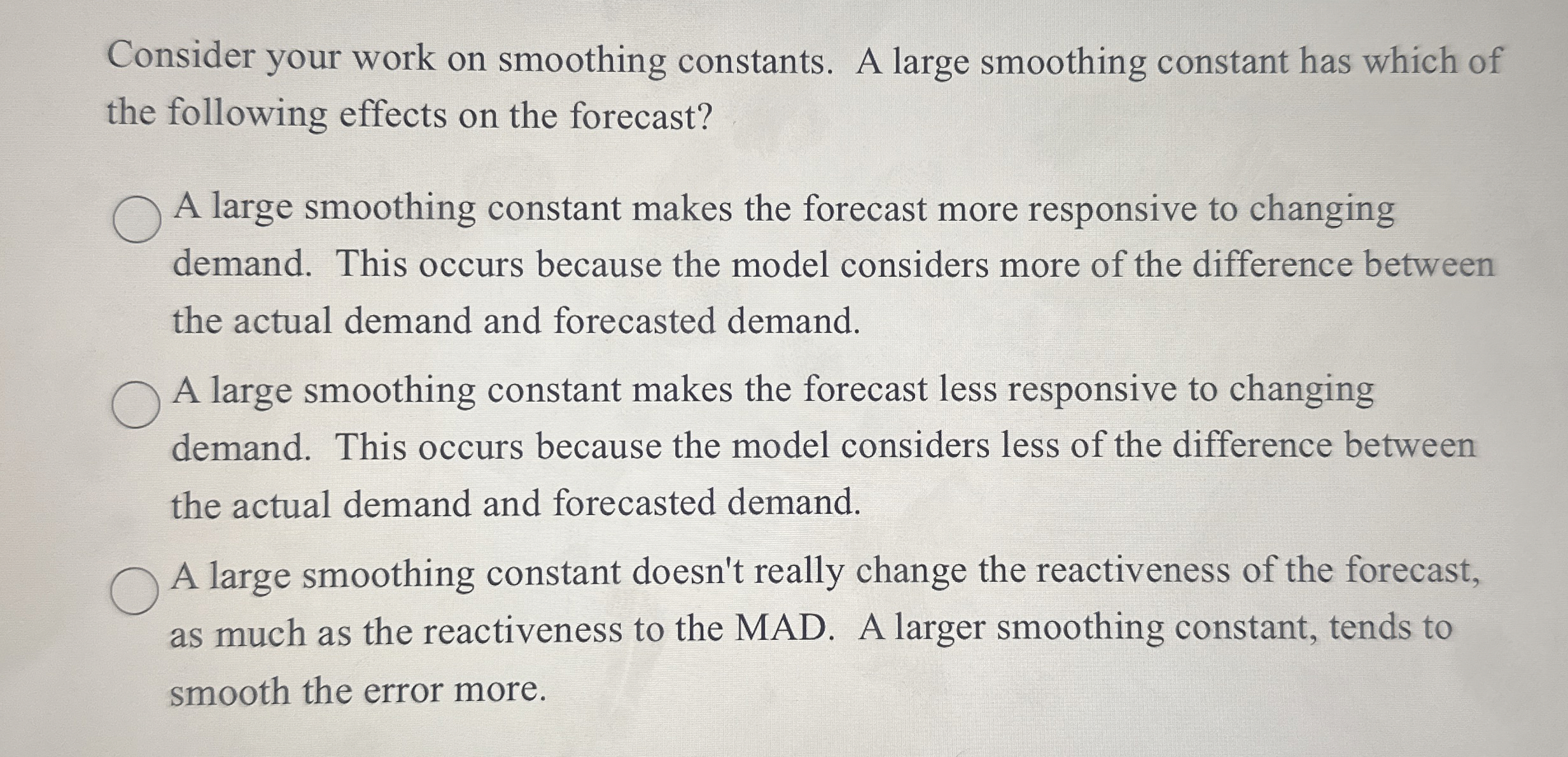  Consider your work on smoothing constants. A large smoothing constant has