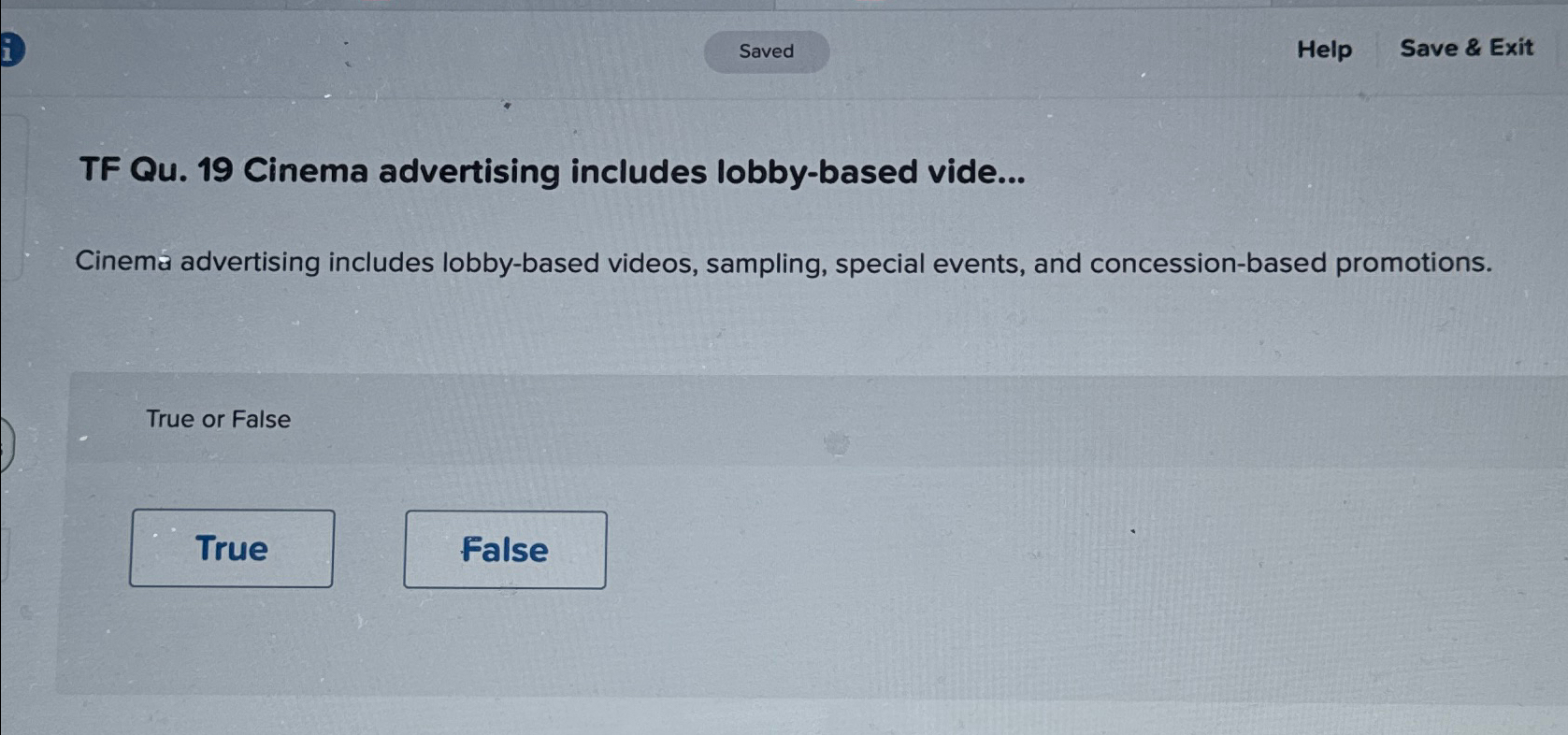  Help Save & Exit TF Qu.19 Cinema advertising includes lobby-based vide...
