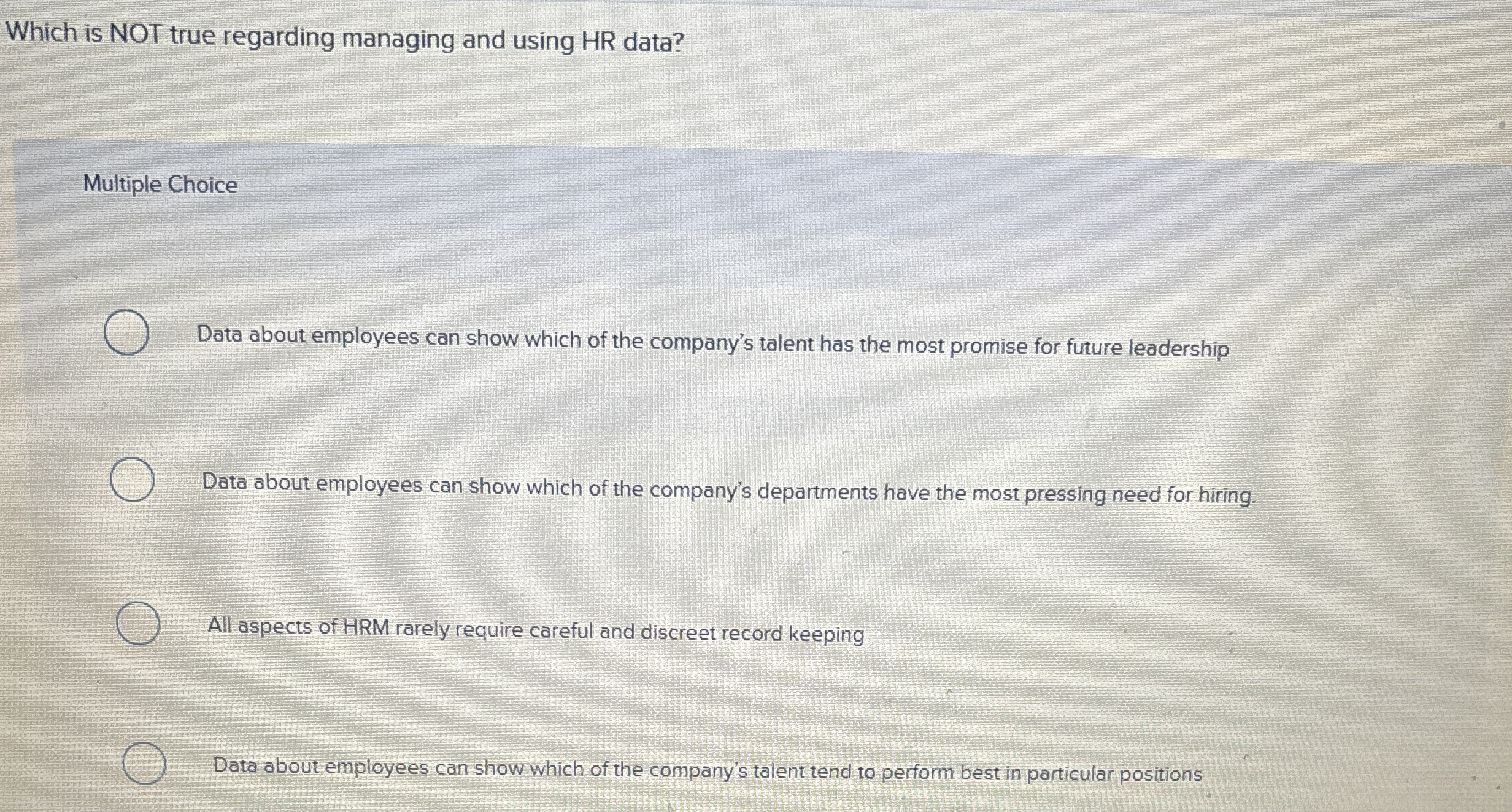  Which is NOT true regarding managing and using HR data? Data