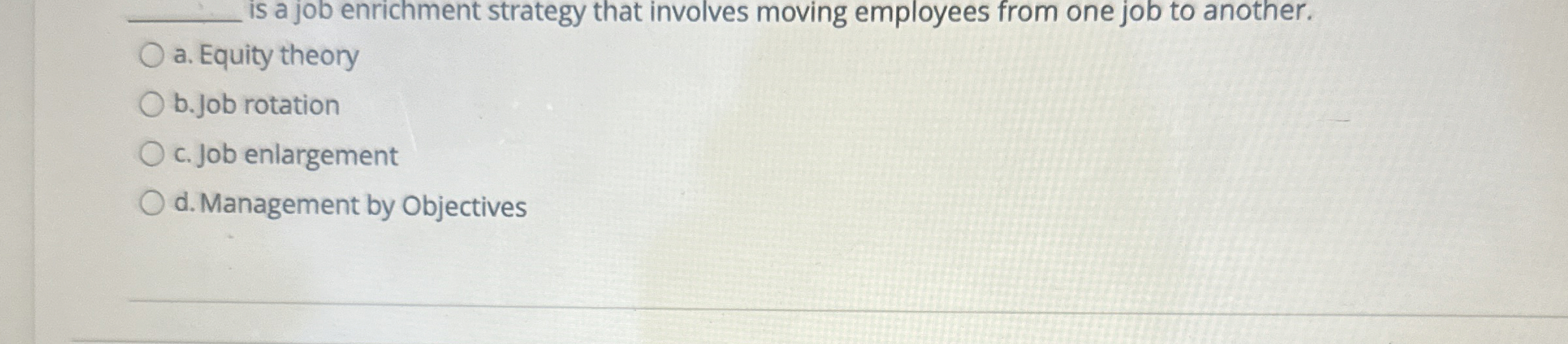  q, is a job enrichment strategy that involves moving employees from