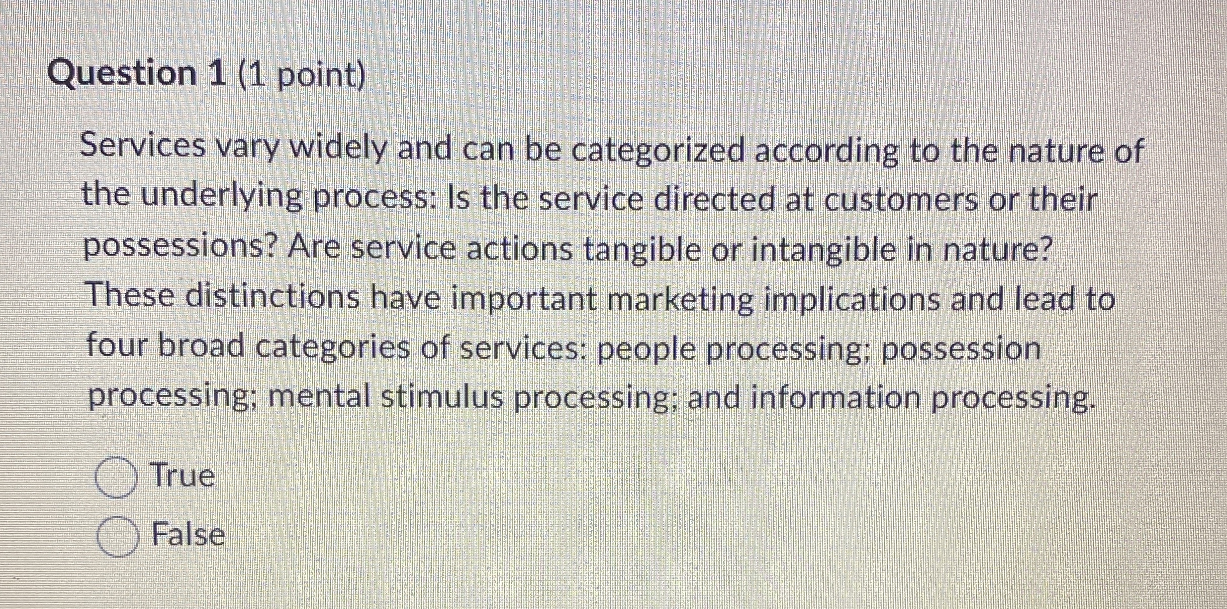  Question 1(1 point) Services vary widely and can be categorized according