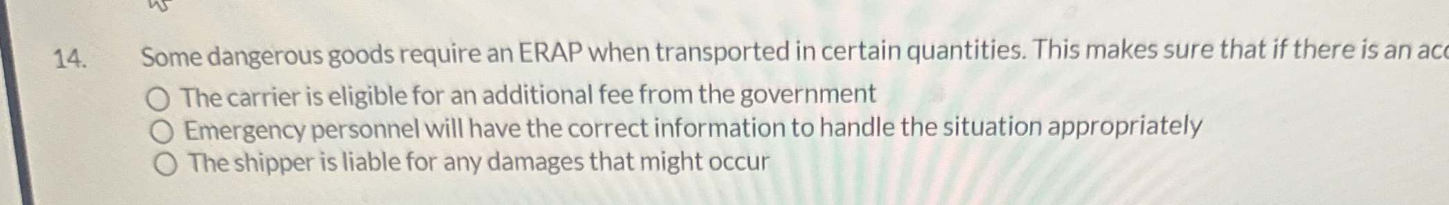  Some dangerous goods require an ERAP when transported in certain quantities.