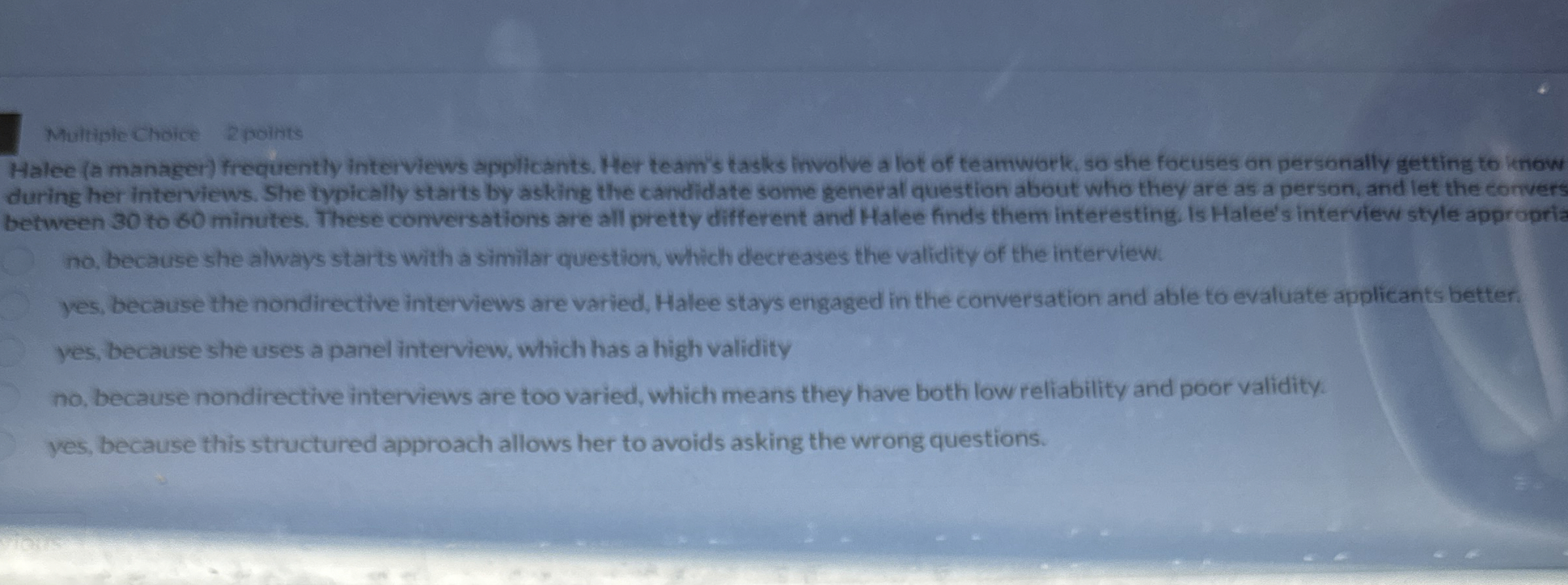  Multiple Choice 2 points Halee (a manager) fiequently interviews applicants. Her
