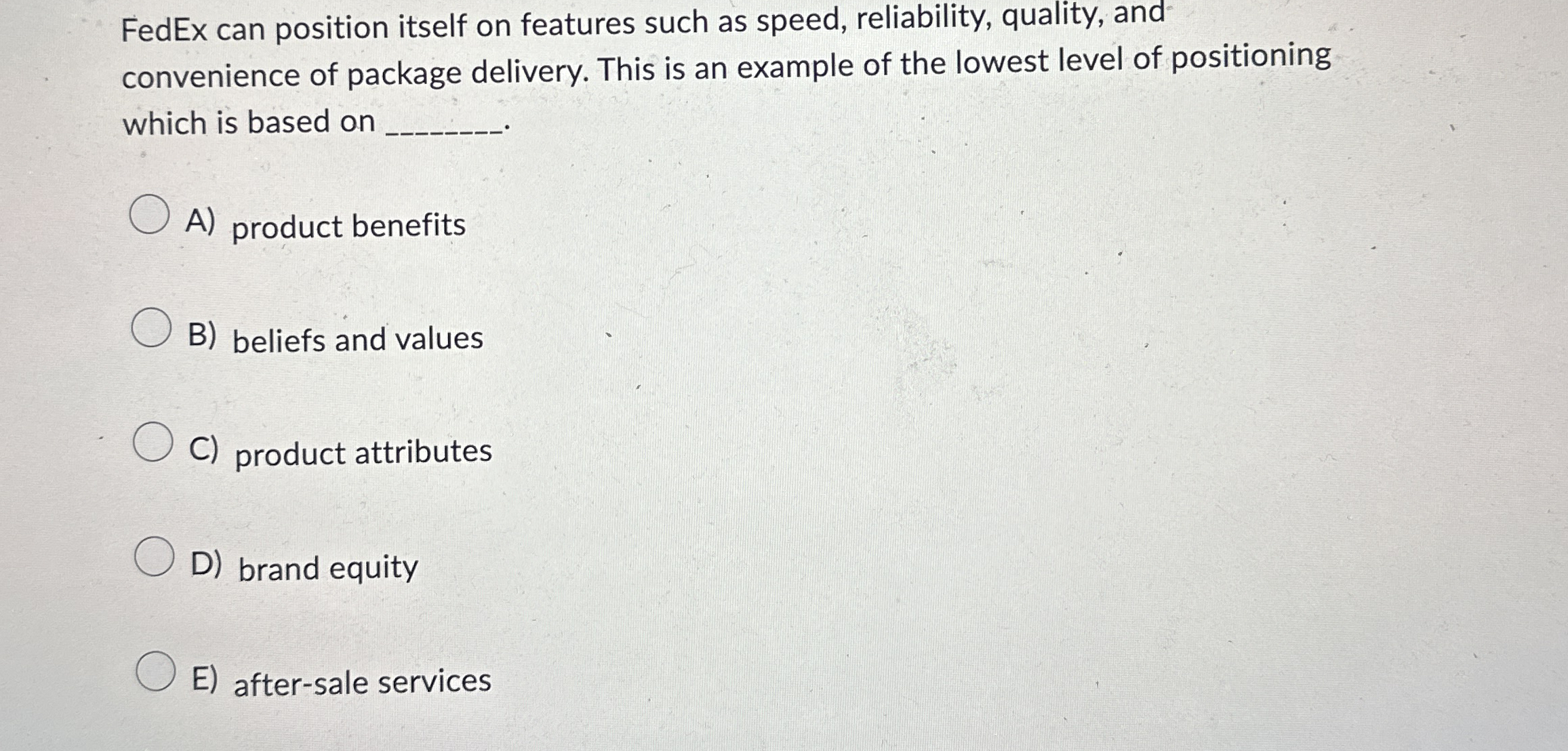  FedEx can position itself on features such as speed, reliability, quality,