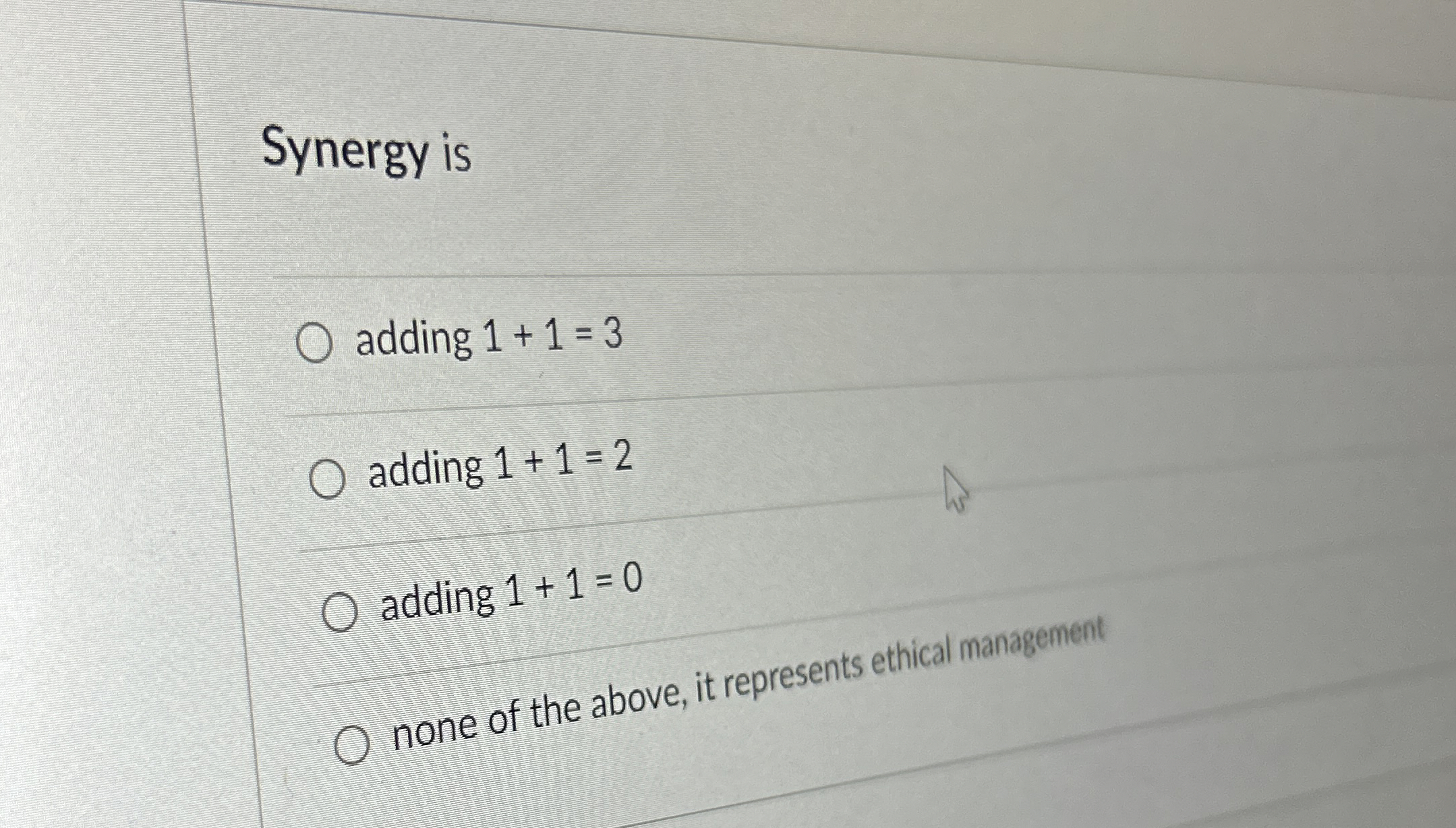 Synergy is adding 1+1=3 adding 1+1=2 adding 1+1=0 none of the
