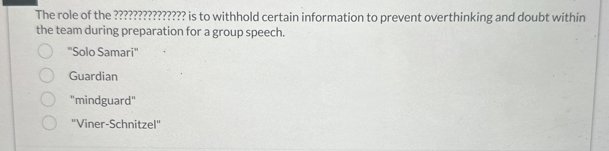  The role of the ??????????????? is to withhold certain information to