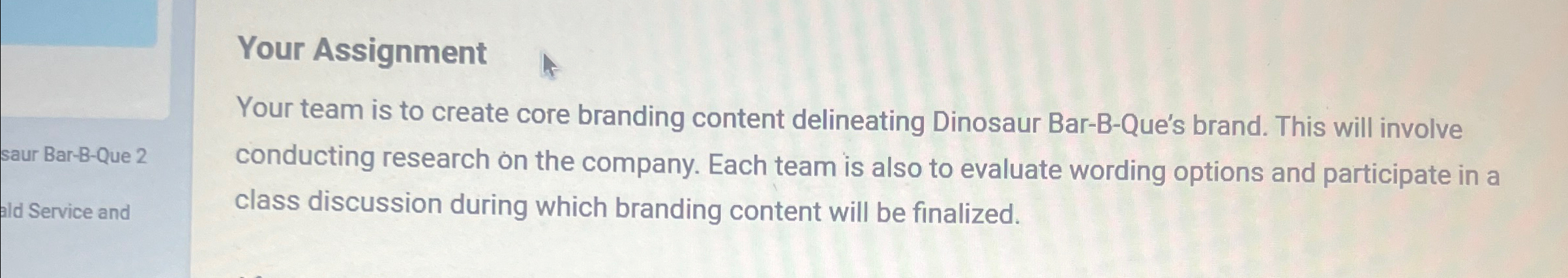  Your Assignment Your team is to create core branding content delineating