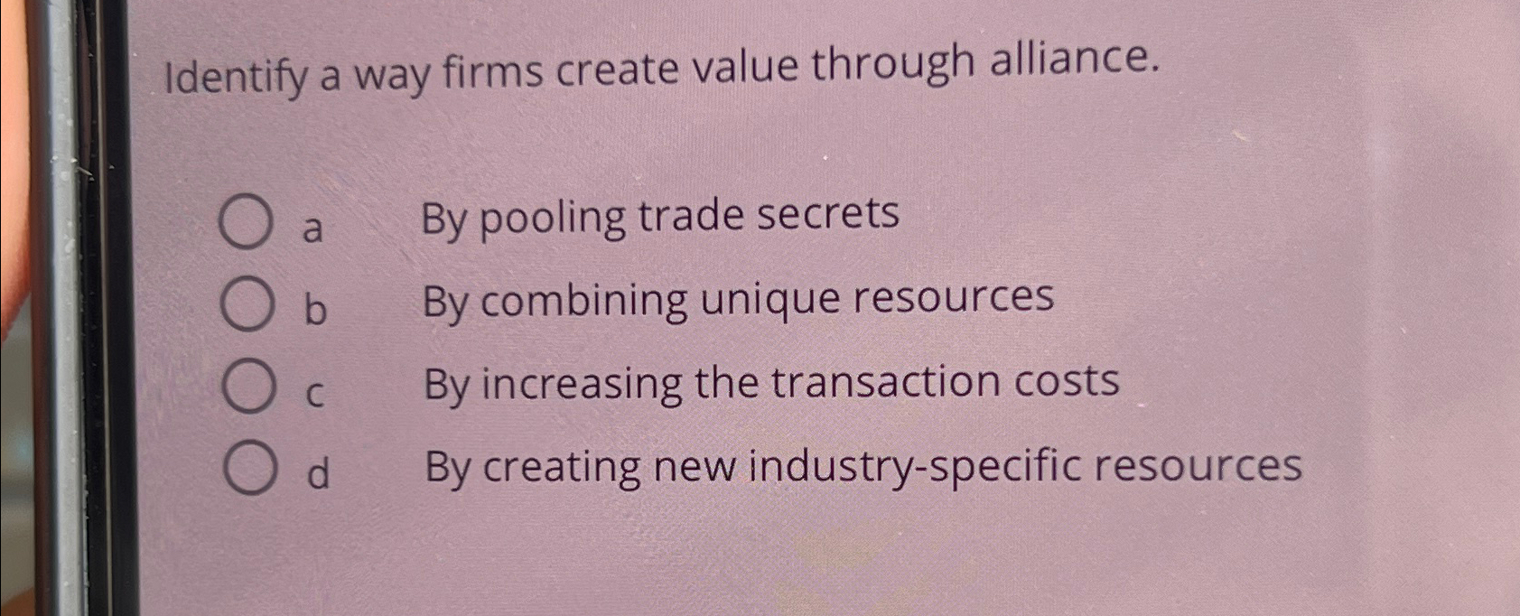  Identify a way firms create value through alliance. a By pooling