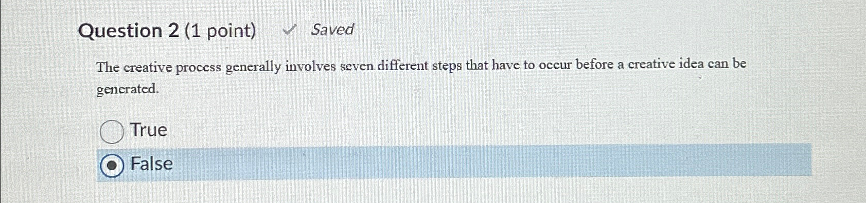  Question 2(1 point) Saved The creative process generally involves seven different