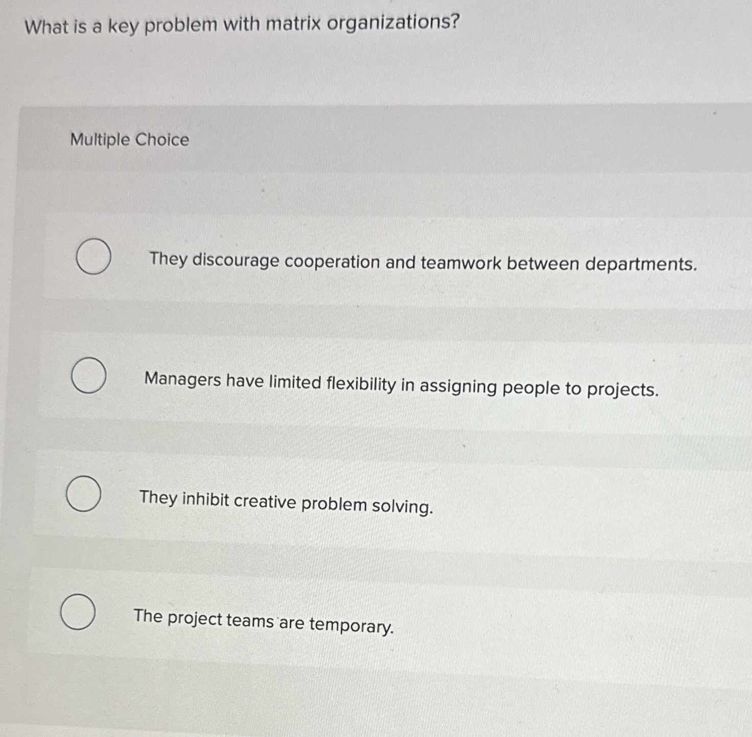  What is a key problem with matrix organizations? Multiple Choice They