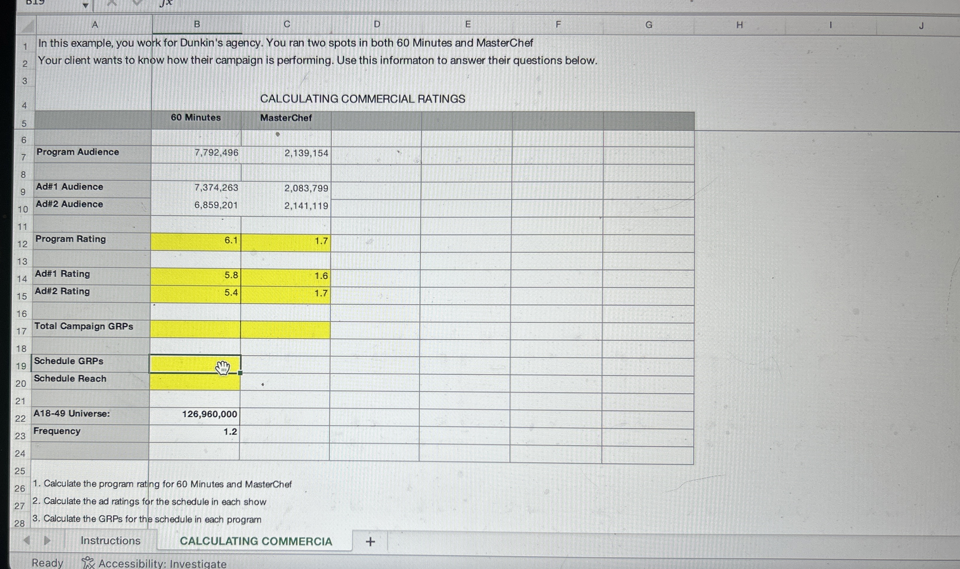  How to solve In this example, you work for Dunkin's agency.