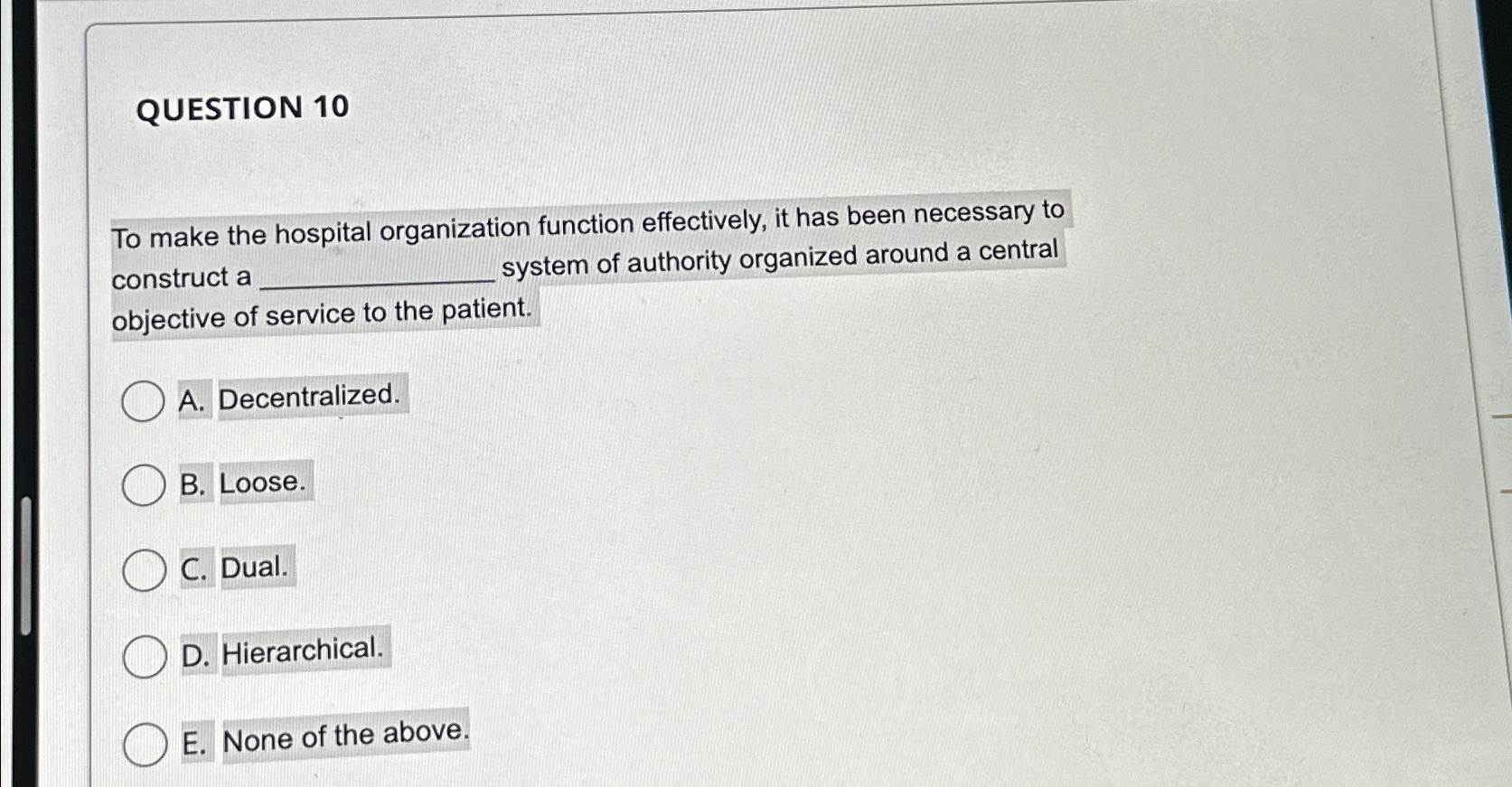  QUESTION 10 To make the hospital organization function effectively, it has