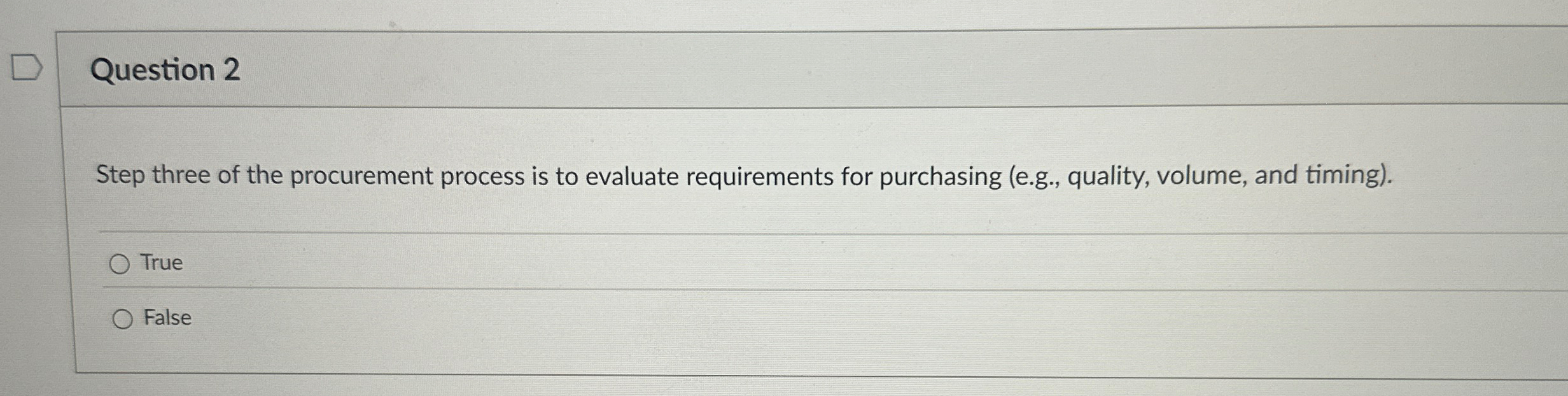  Question 2 Step three of the procurement process is to evaluate
