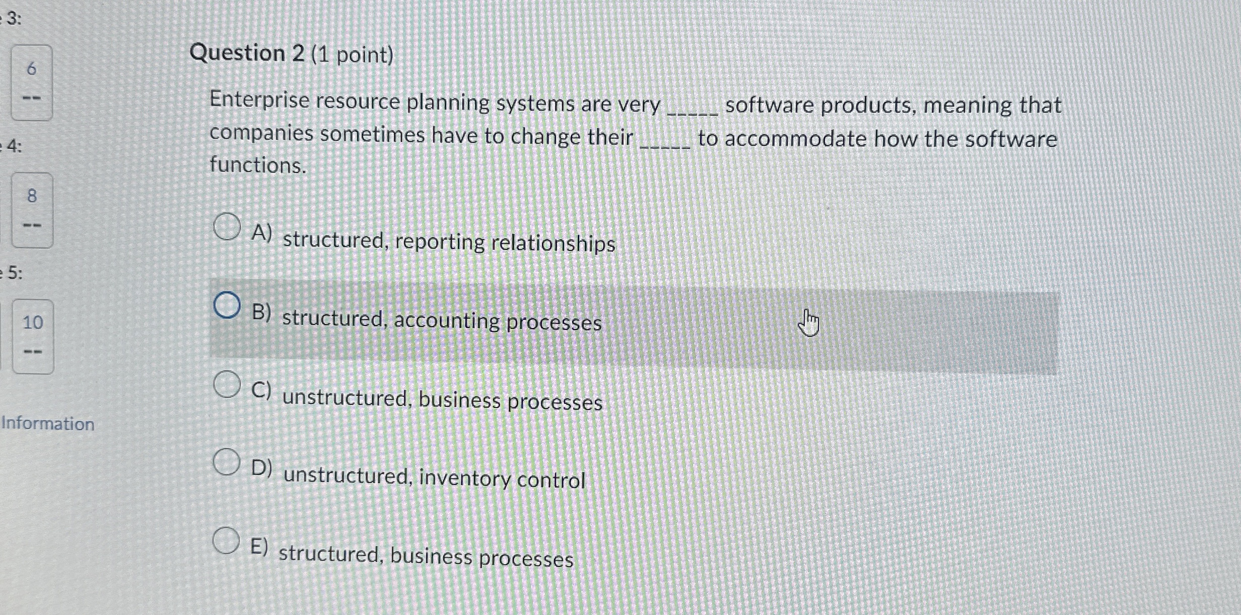  3: 6 Question 2(1 point) Enterprise resource planning systems are very