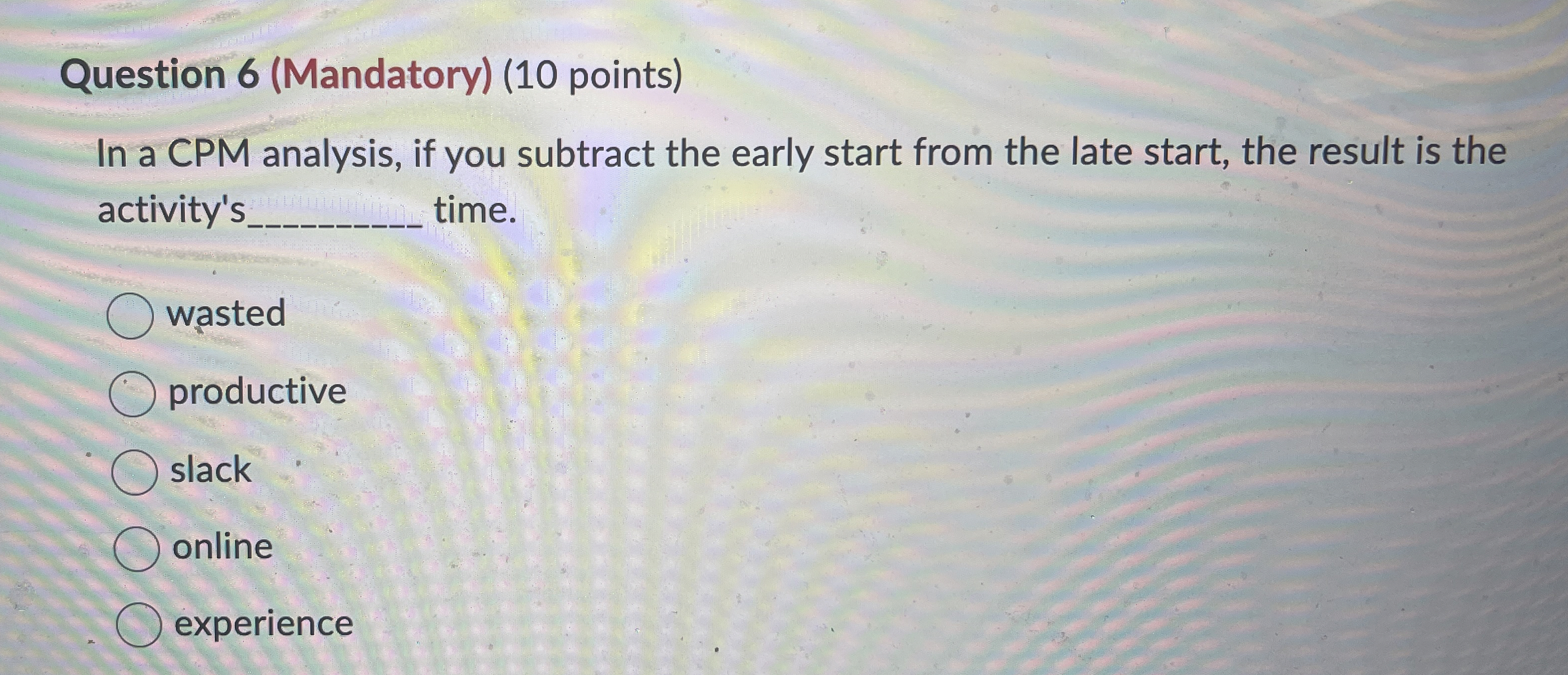  Question 6(Mandatory)(10 points) In a CPM analysis, if you subtract the