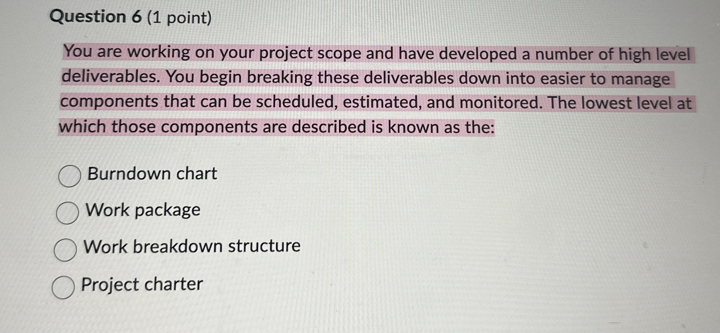  Question 6(1 point) You are working on your project scope and