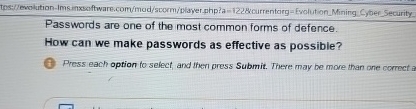  tps://ewolution-Ims inxsaftware.com/mod/scorm/player-php?a -1228currentarg=Evolution_Mining Gyber_Security. Passwords are one of the most common