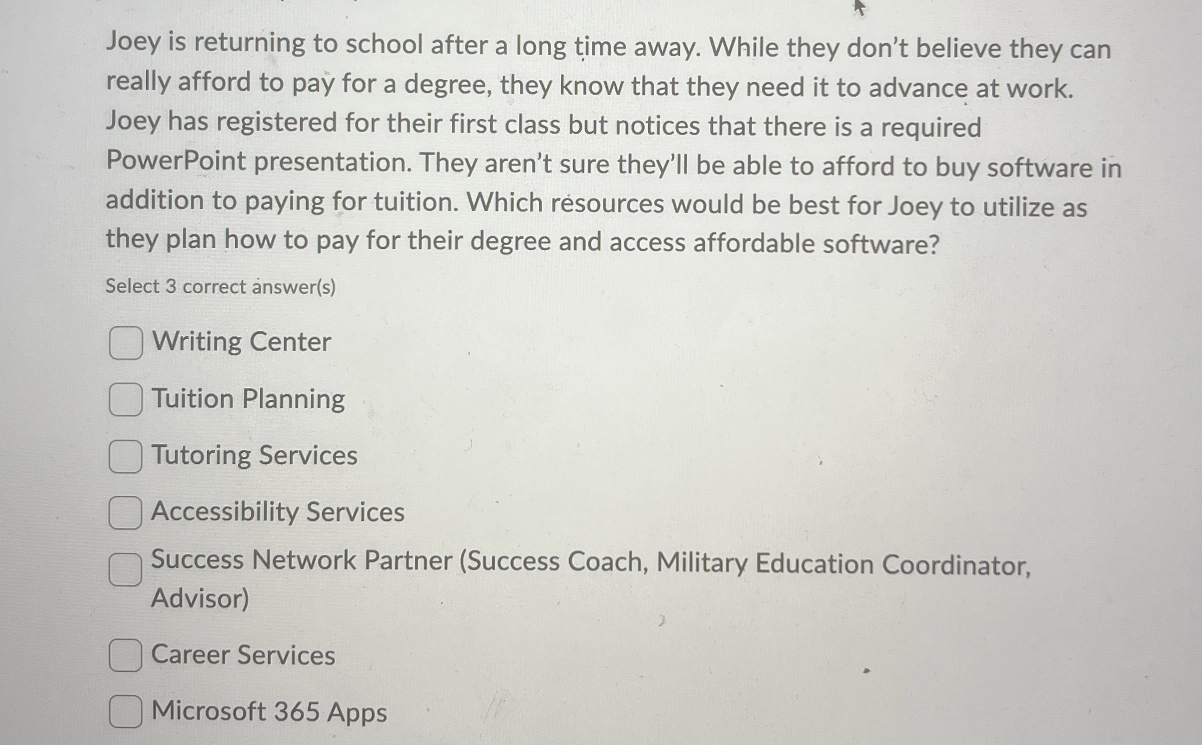  Joey is returning to school after a long time away. While