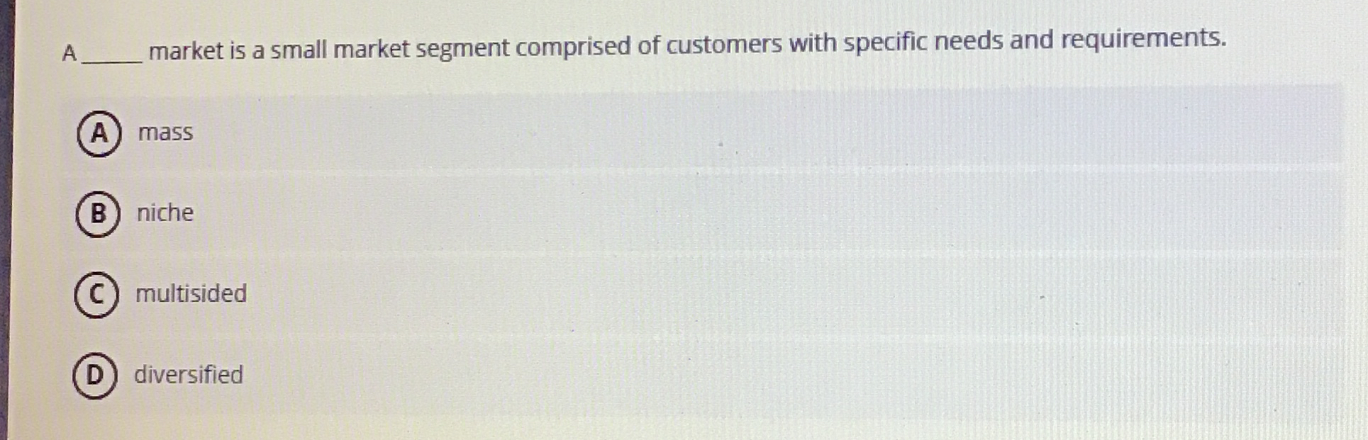  A q, market is a small market segment comprised of customers