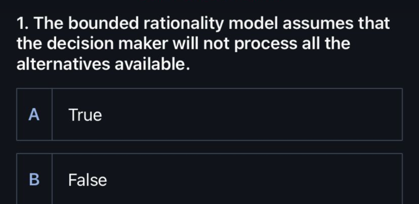  The bounded rationality model assumes that the decision maker will not