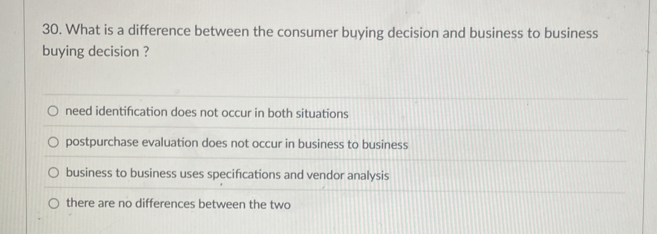  What is a difference between the consumer buying decision and business