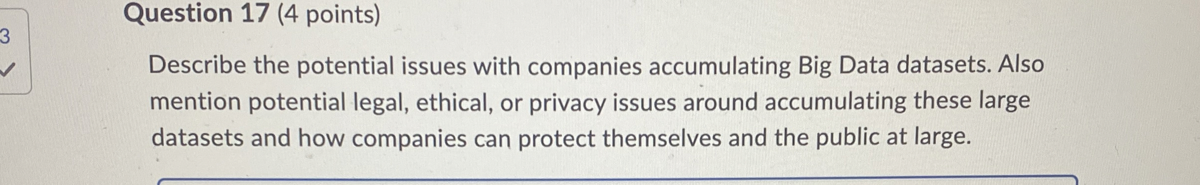  Question 17(4 points) Describe the potential issues with companies accumulating Big