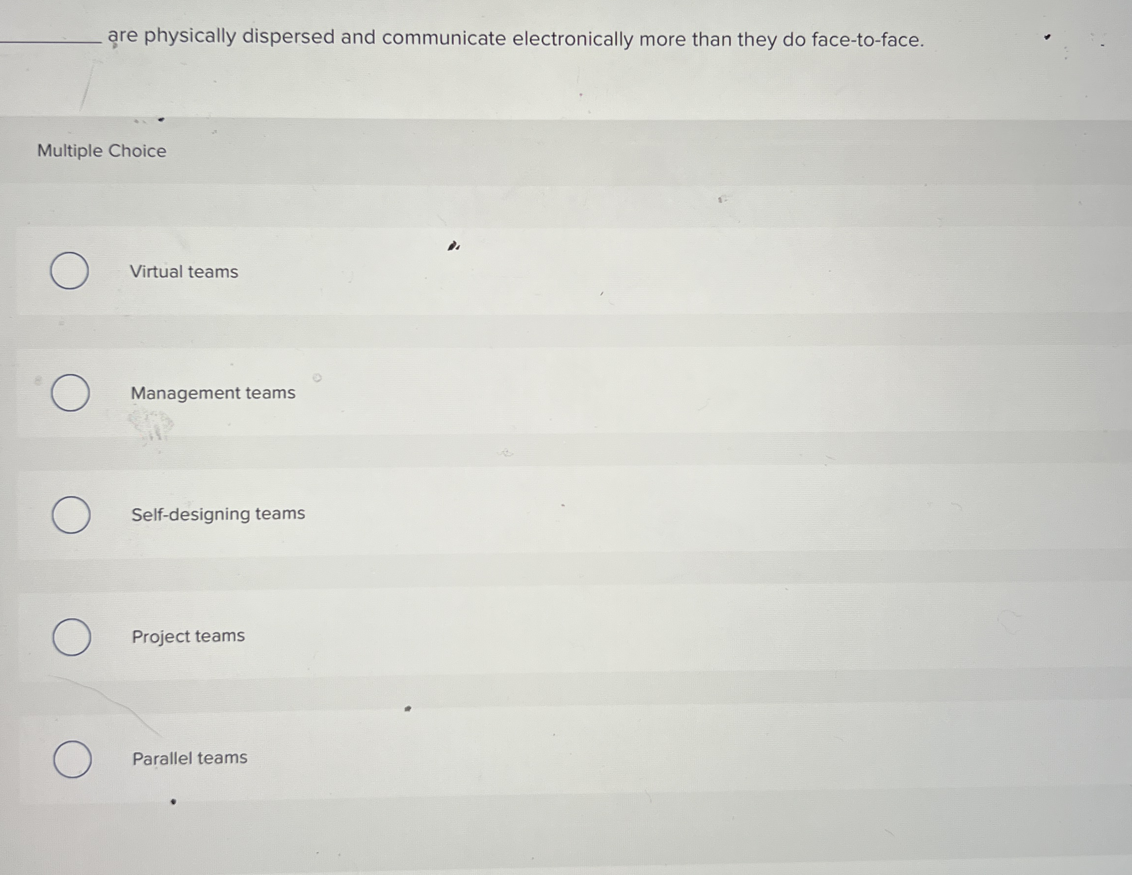  re physically dispersed and communicate electronically more than they do face-to-face.