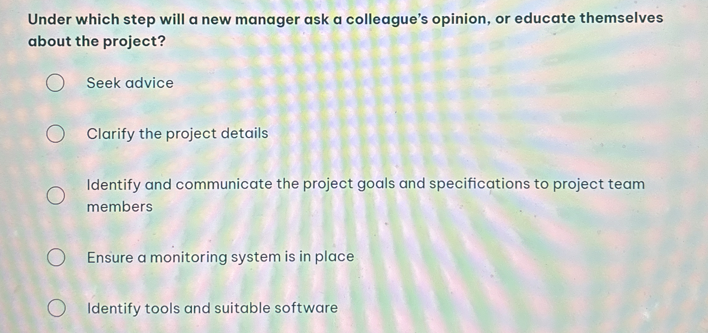  Under which step will a new manager ask a colleague's opinion,