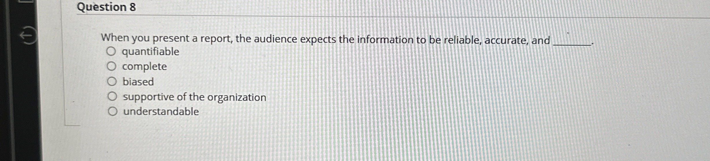  Question 8 When you present a report, the audience expects the