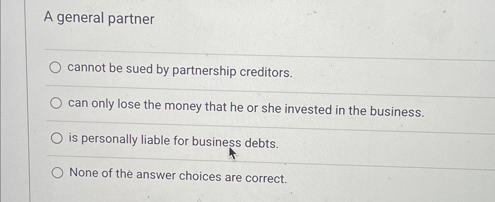 A general partner cannot be sued by partnership creditors. can only