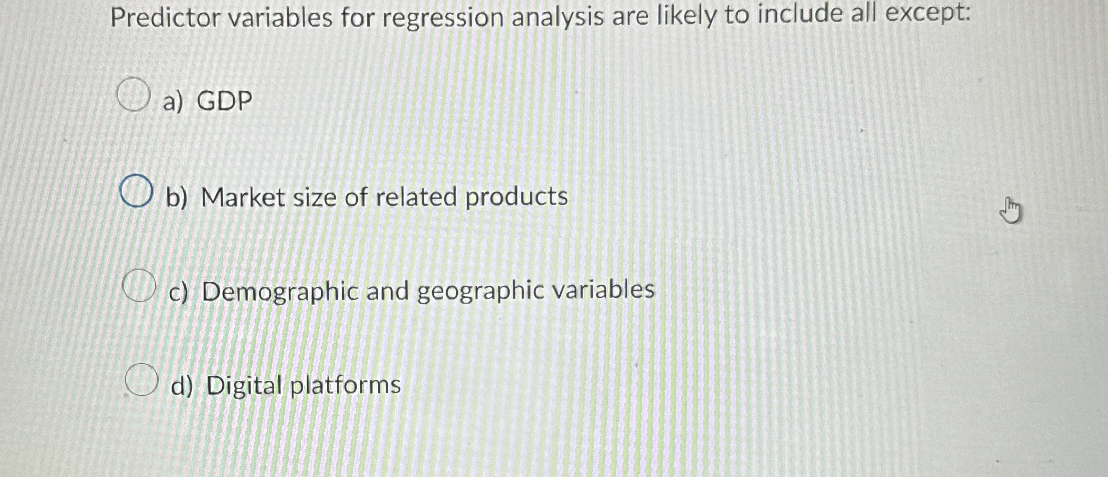  Predictor variables for regression analysis are likely to include all except: