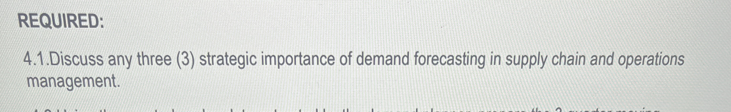  REQUIRED: 4.1.Discuss any three (3) strategic importance of demand forecasting in