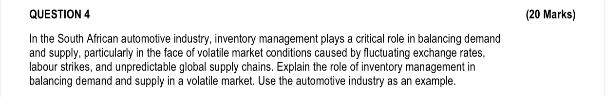  QUESTION 4 (20 Marks) In the South African automotive industry, inventory