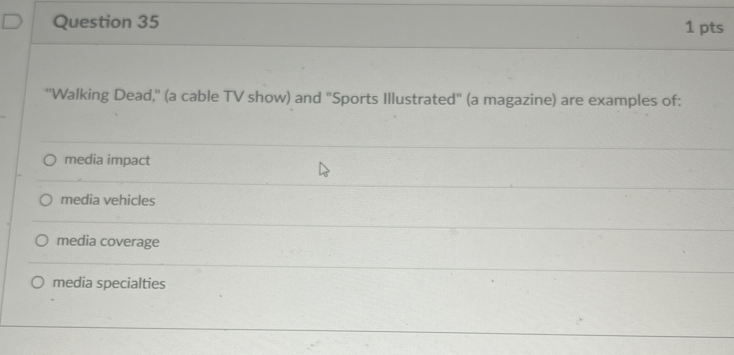  Question 35 1 pts "Walking Dead," (a cable TV show) and