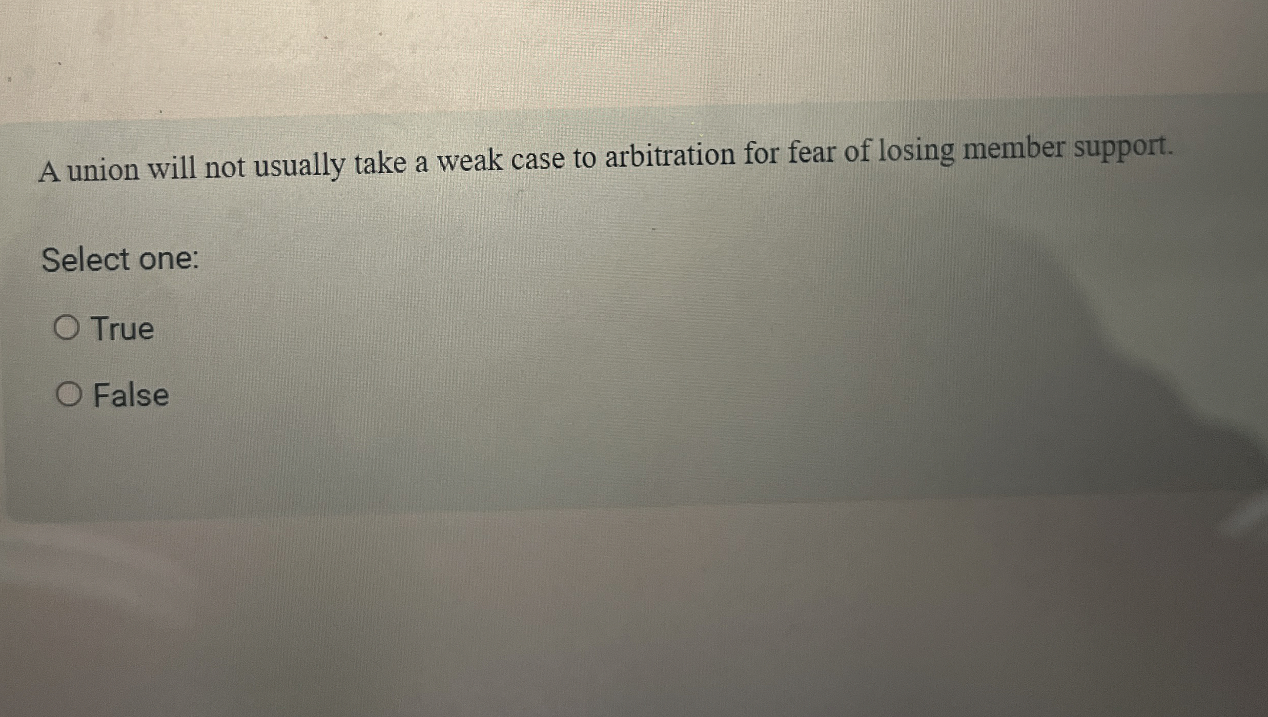  A union will not usually take a weak case to arbitration