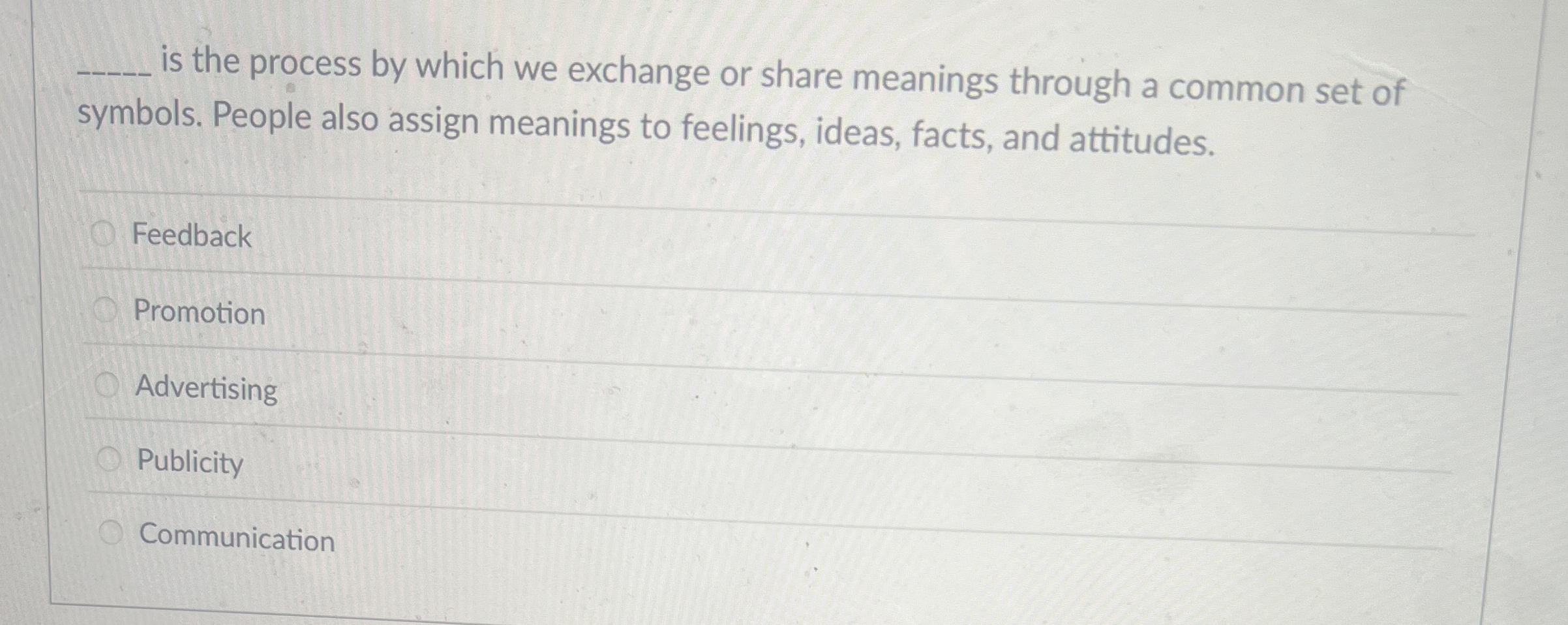  q, is the process by which we exchange or share meanings