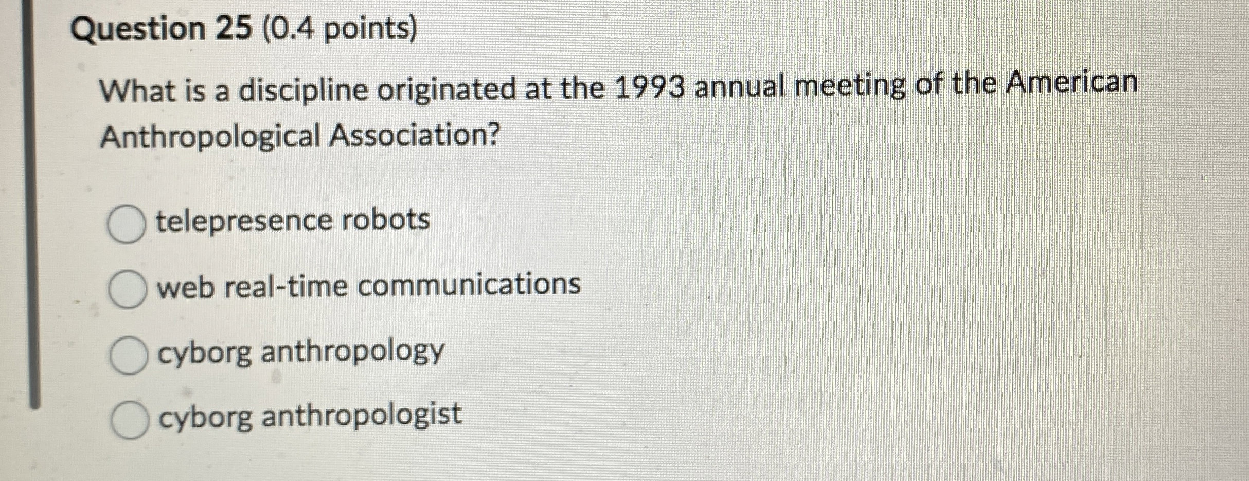  Question 25(0.4 points) What is a discipline originated at the 1993