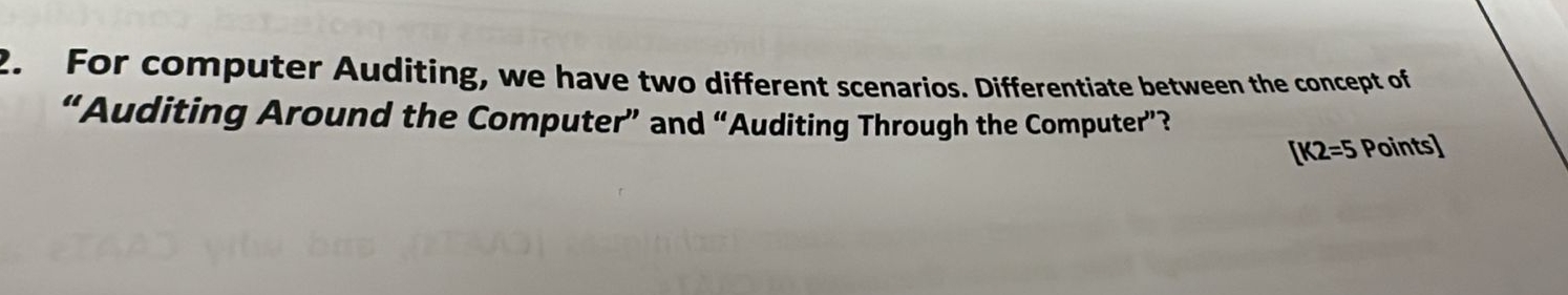  For computer Auditing, we have two different scenarios. Differentiate between the