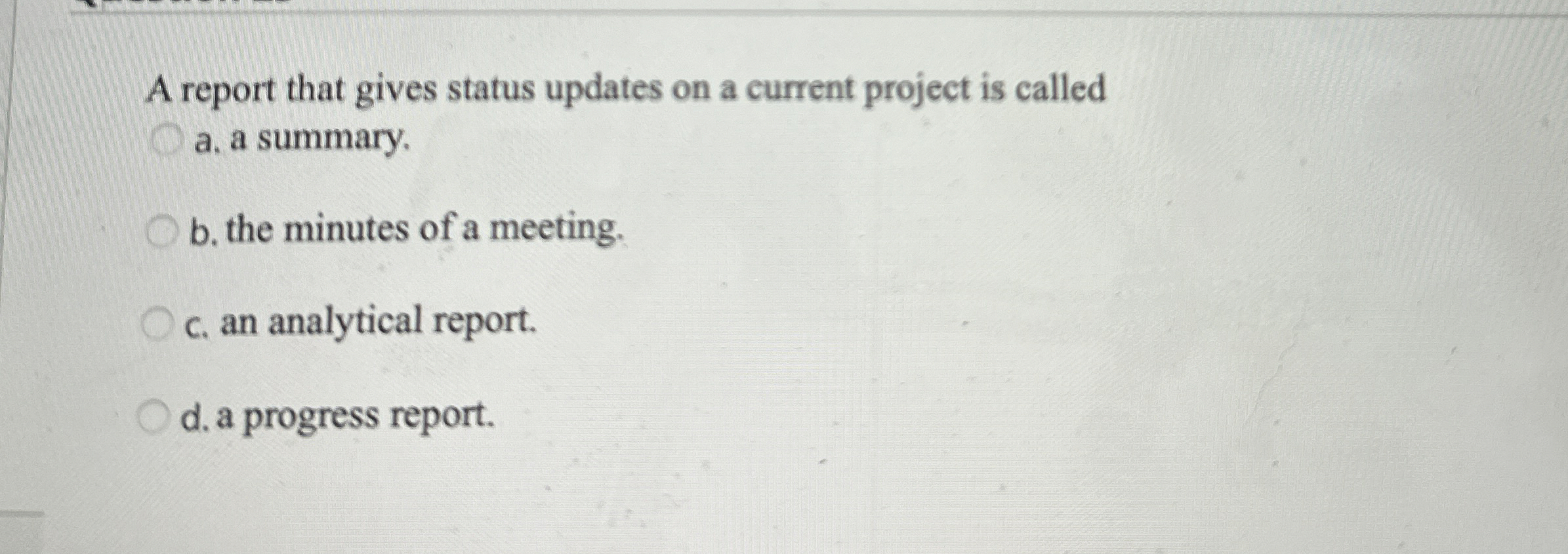  A report that gives status updates on a current project is