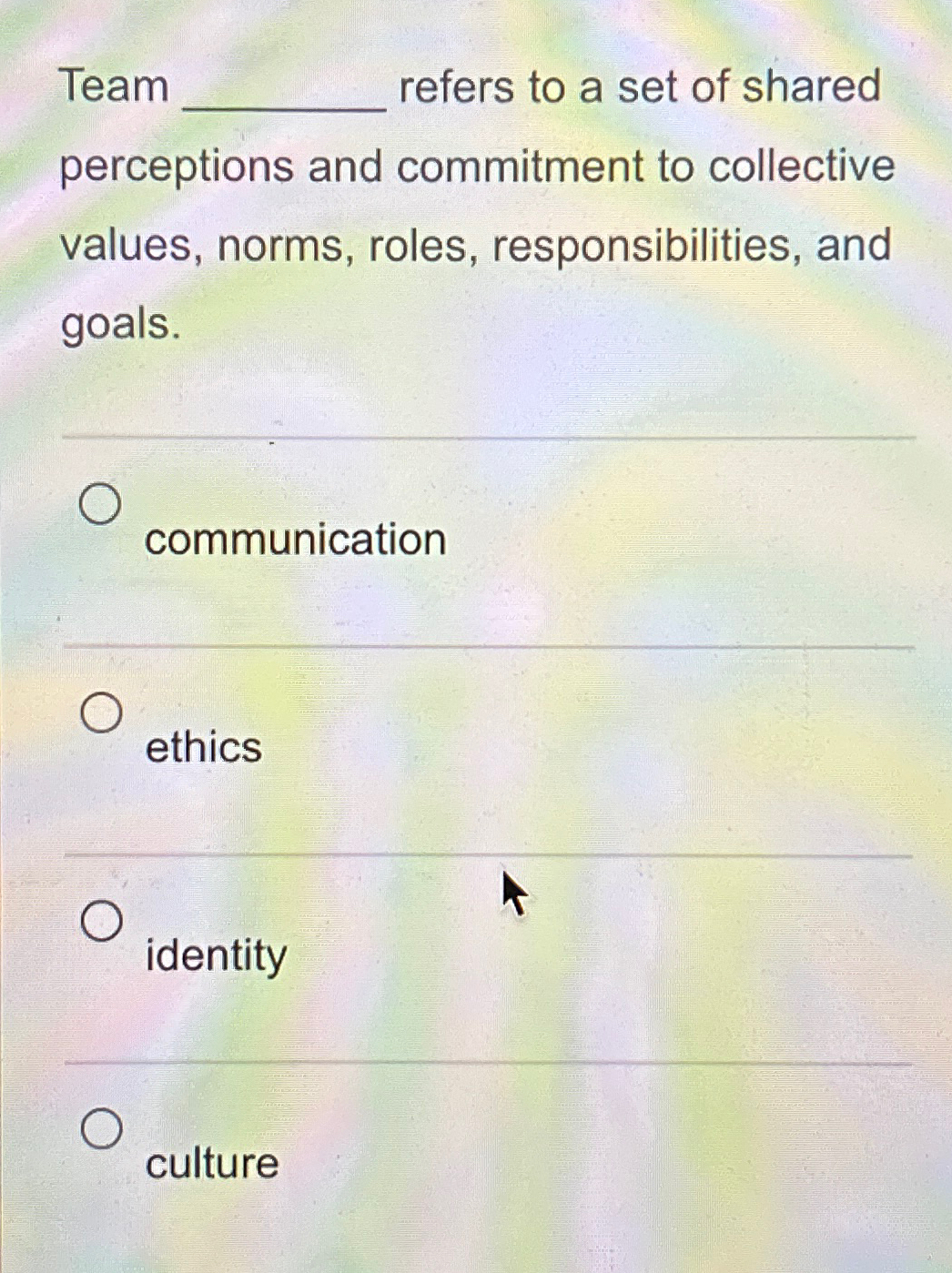  Team refers to a set of shared perceptions and commitment to