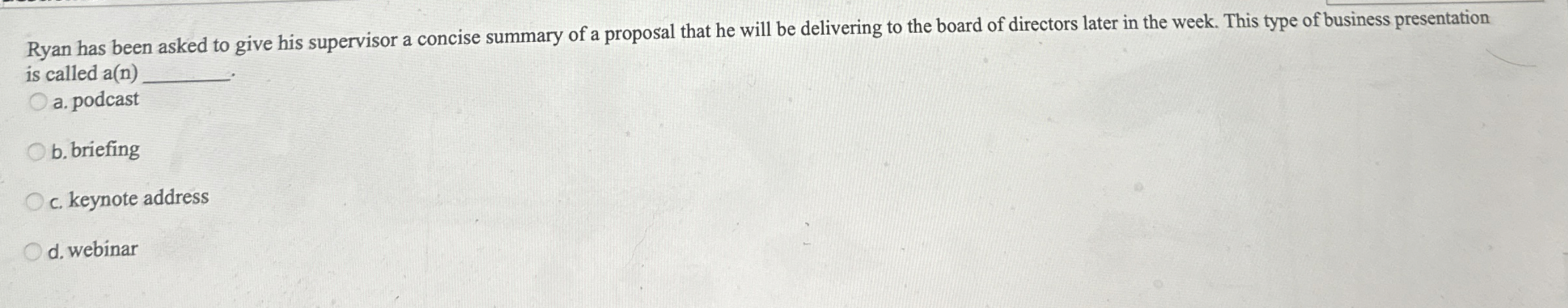  Ryan has been asked to give his supervisor a concise summary